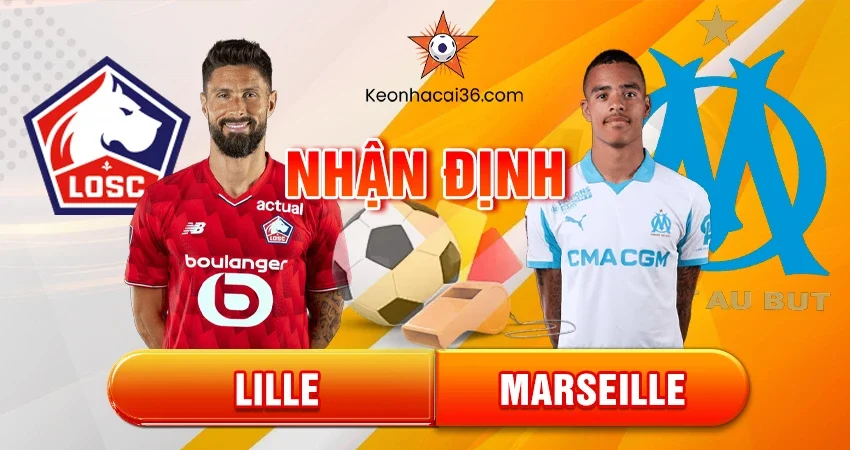 Nhận định bóng đá Lille vs Marseille, 03h00 ngày 06/12