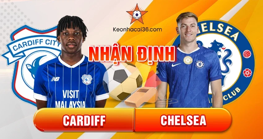 Nhận định bóng đá Cardiff vs Chelsea, 03h00 ngày 17/12