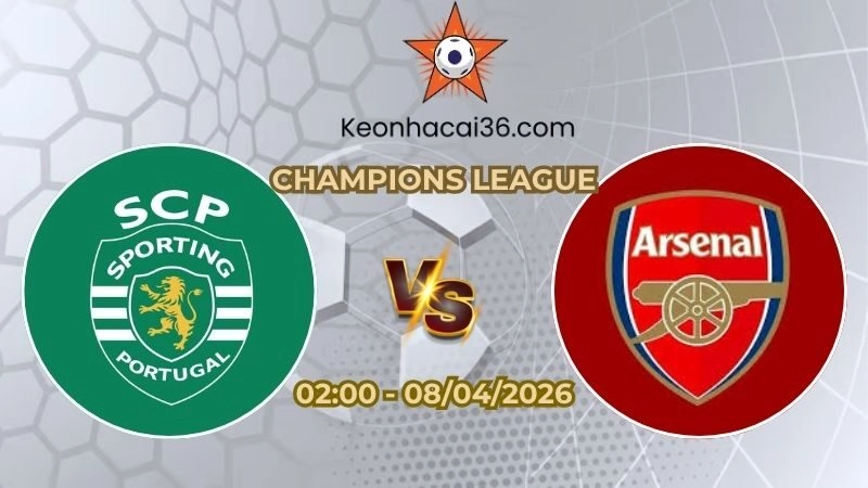 Soi kèo Sporting CP vs Arsenal - Tứ kết Champions League